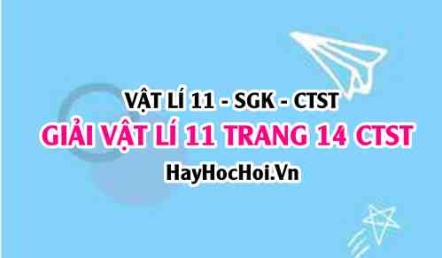 Giải Vật lí 11 trang 14 Chân trời sáng tạo SGK